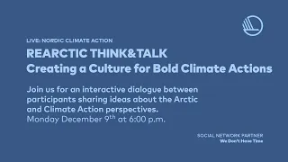 REARCTIC THINK&TALK | Creating a Culture for Bold Climate Actions, December 9