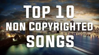 Top 10 Non-Copyrighted Songs in 2016 (Montages, VLOGS, Intros, Outros and More!)