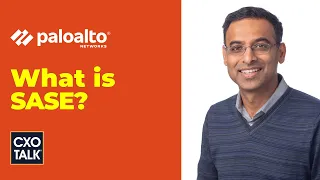 What is SASE? (with Palo Alto Networks) | CXOTalk