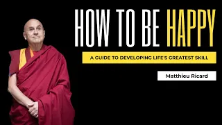 Matthieu Ricard - Happiness Workshop: A Guide to developing Life's Greatest Skill - 1 of 3