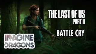 Battle Cry [The Last of Us Part 2] - Imagine Dragons