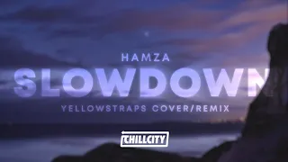 Hamza - Slowdown (YellowStraps Cover Remix) (Lyrics)