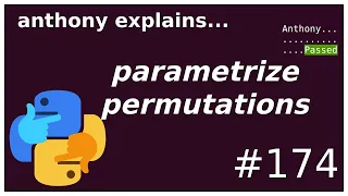 pytest: parametrize permutation (intermediate) anthony explains #174