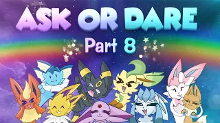 Ask or Dare the Eeveelutions! Part 8!