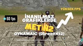 Üst Düzey Grafiklerde Metin2 Oynamak - Metin2 DirectX12 ile Nasıl Çalıştırılır? | REHBER