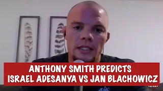 Anthony Smith Predicts Israel Adesanya vs Jan Blachowicz