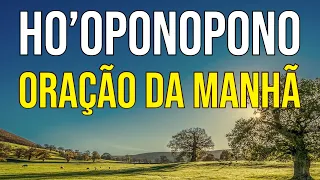 HO’OPONOPONO ORAÇÃO DA MANHÃ