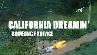 CALIFORNIA DREAMIN' - Vietnam War bombing footage