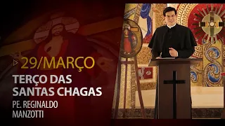 Terço das Santas Chagas | Padre Reginaldo Manzotti | 29 de Março de 2023