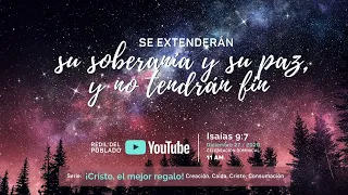 SE EXTENDERÁN SU SOBERANÍA Y SU PAZ, Y NO TENDRÁN FIN | Isaías 9:7 | Domingo 27 de Diciembre 2020