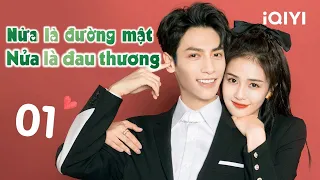 NỬA LÀ ĐƯỜNG MẬT NỬA LÀ ĐAU THƯƠNG - Tập 01 | Phim Ngôn Tình Siêu Hay | iQIYI Phim Thuyết Minh