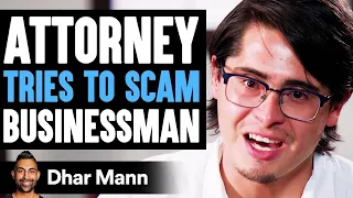 ATTORNEY Tries To SCAM Businessman, Instantly Regrets It | Dhar Mann