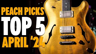 The Top 5 Guitars Of April 2024!