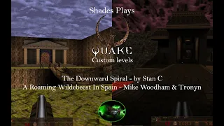 Shades Plays: custom QUAKE (Spiral and Wildebeast)