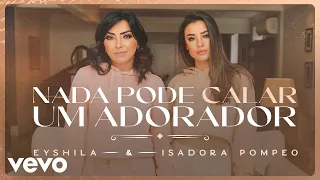 Eyshila, Isadora Pompeo - Nada Pode Calar Um Adorador