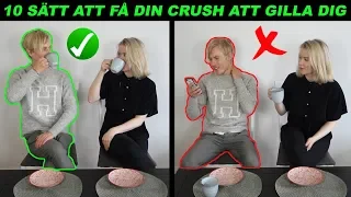 10 SÄTT ATT FÅ DIN CRUSH ATT GILLA DIG