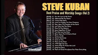 Steve Kuban Best Praise and Worship Songs (Vol 2)