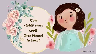 Cum sărbătoresc copiii Ziua Mamei în lume? ❤️👧🏼❤️