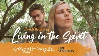 Shivali & Omraj – Living in the Spirit