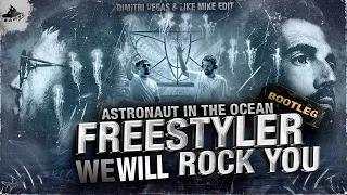 Dimitri Vegas & Like Mike  - Freestyler vs.We Will Rock You x Astronaut In The Ocean