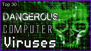 Top 30 Dangerous Computer Viruses