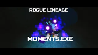 MOMENTS.EXE | Rogue Lineage