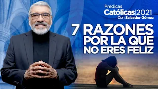 ❌ 7 RAZONES PORQUE NO ERES FELIZ - Salvador Gómez Predica Católica