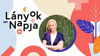 Lányok Napja 2022 | Kis-Tóth Ágnes fizikus