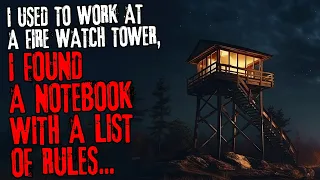 I used to work at a fire watch tower, I found a notebook with a list of rules...