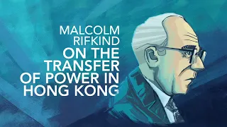 Leadership in Action Season 2 | Malcolm Rifkind on the transfer of power in Hong Kong