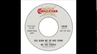 We The People - You Burn Me Up And Down