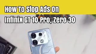 How To Stop Ads On Infinix GT 10 Pro, Zero 30