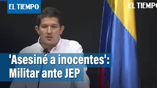 'Yo asesiné a familiares inocentes de los que están acá': confesión de militares ante la JEP