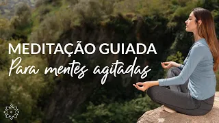 MEDITAÇÃO GUIADA PARA MENTES AGITADAS (FLUA PELA VIDA)