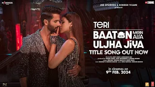 Teri Baaton Mein Aisa Uljha Jiya (Title Track): Shahid Kapoor, Kriti Sanon | Raghav,Tanishk, Asees