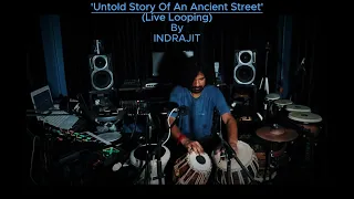 'Untold Story Of An Ancient Street'(Live Looping)| Indrajit