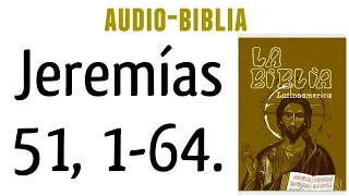 JEREMÍAS 51, 1-64. [BIBLIA CATÓLICA]