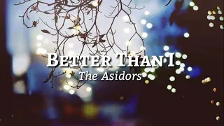 BETTER THAN I | THE ASIDORS COVER | MUSIC & LYRICS