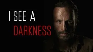 Rick Grimes - I See A Darkness