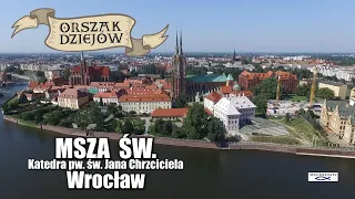 WROCŁAWSKI ORSZAK DZIEJÓW 2023 - MSZA ŚWIĘTA W KATEDRZE ŚW. JANA CHRZCICIELA