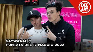 #SayWaaad - Puntata del 17 maggio 2022 / Ospiti Yungblud e Psicologi