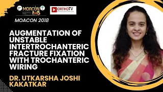 MOACON 2018: Augmenting Unstable Fracture Fixation with Wiring - Dr. Utkarsha Joshi Kakatkar