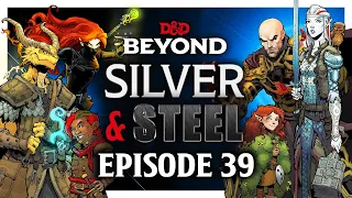 Silver & Steel - Episode 39: I Like Having You Here - D&D Beyond