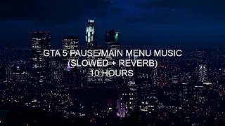 GTA 5 - Pause/Main Menu OST (Slowed + Reverb) 10 Hours
