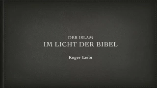 Roger Liebi - Der Islam im Licht der Bibel (Vortrag mit Folien und Bibelstellen)