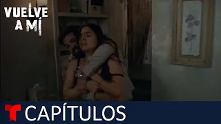 Vuelve a Mí | Capítulo 40: No se la lleven | Telemundo