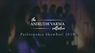 The Anirudh Varma Collective // Performance Showreel 2019