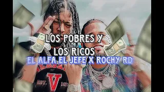 EL ALFA EL JEFE X ROCHY RD - LOS POBRES Y LOS RICOS [Letra/Lyrics]
