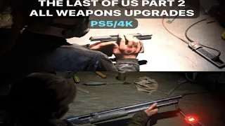 ALL WEAPON UPGRADES IN THE LAST OF US PART 2 [4K/60FPS] | PS5