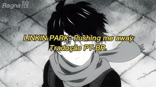 LINKIN PARK- Pushing me Away (Tradução legendado) PT-BR.
